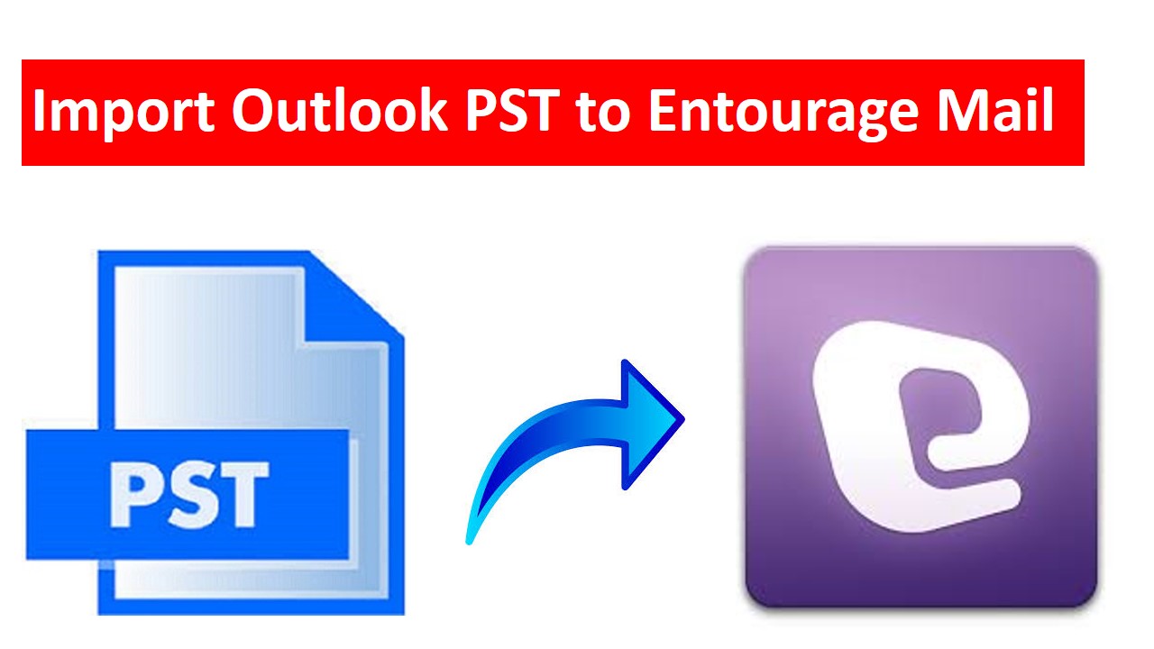 Import Outlook PST to Entourage Mail