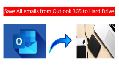 Save All emails from Outlook 365 to Hard Drive