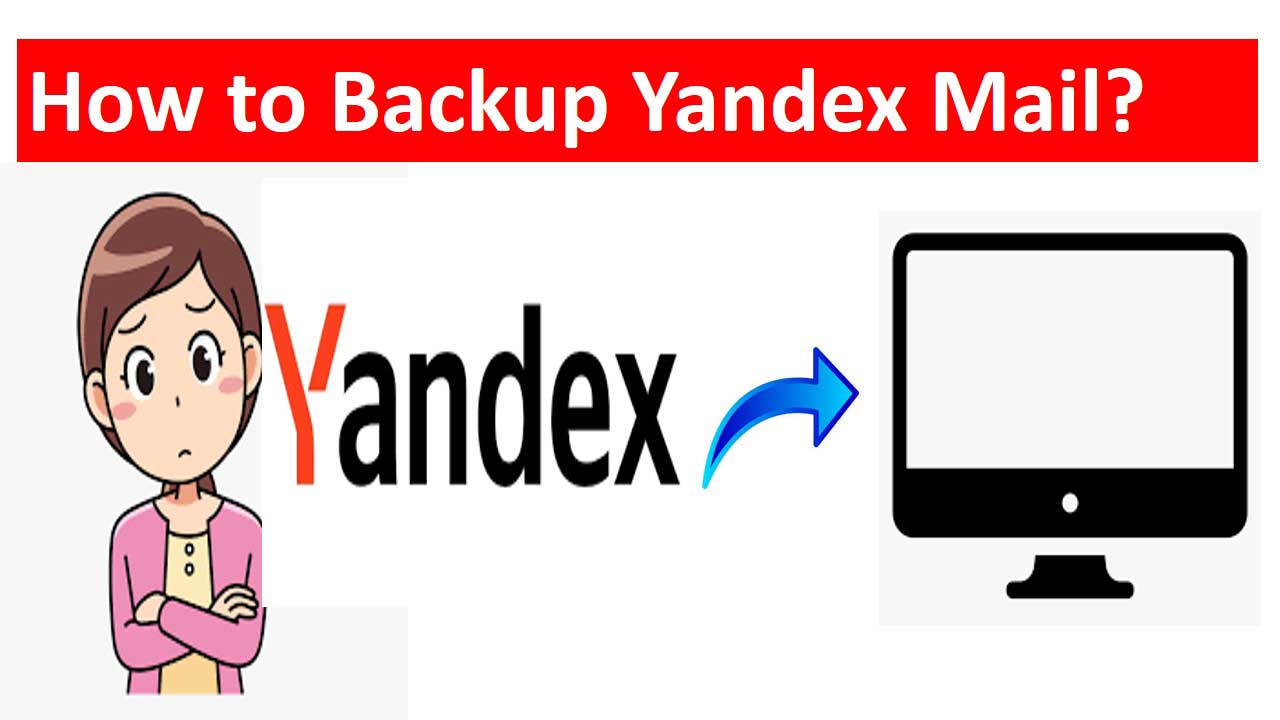How to Backup Yandex Mail Emails