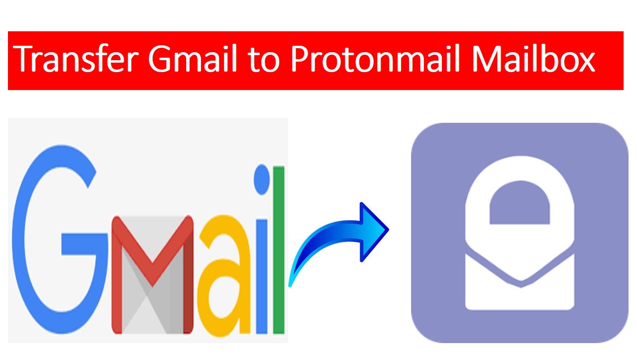 Transfer Gmail To Protonmail Mailbox With Email Attachments Instantly